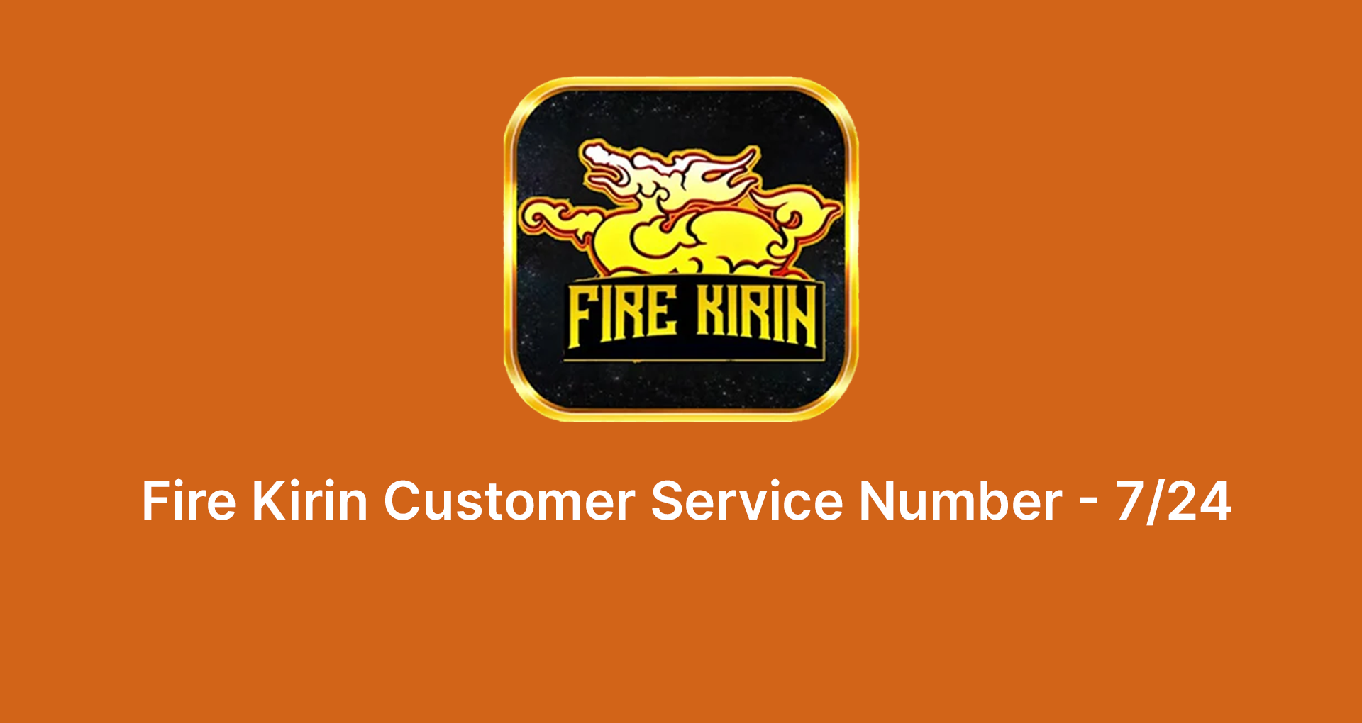 Fire Kirin Customer Service Phone Number